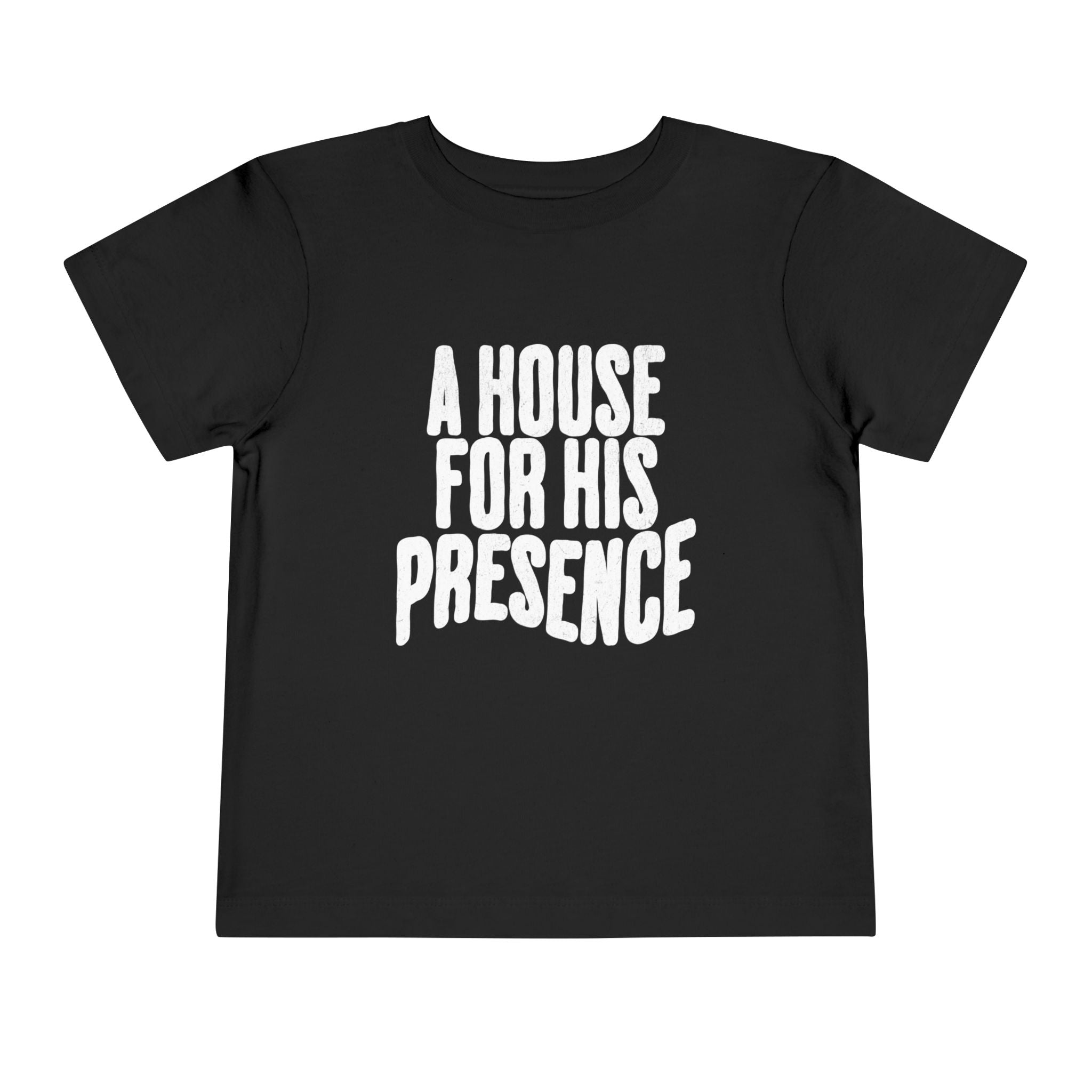 A House For His Presence - Toddler Short Sleeve Tee