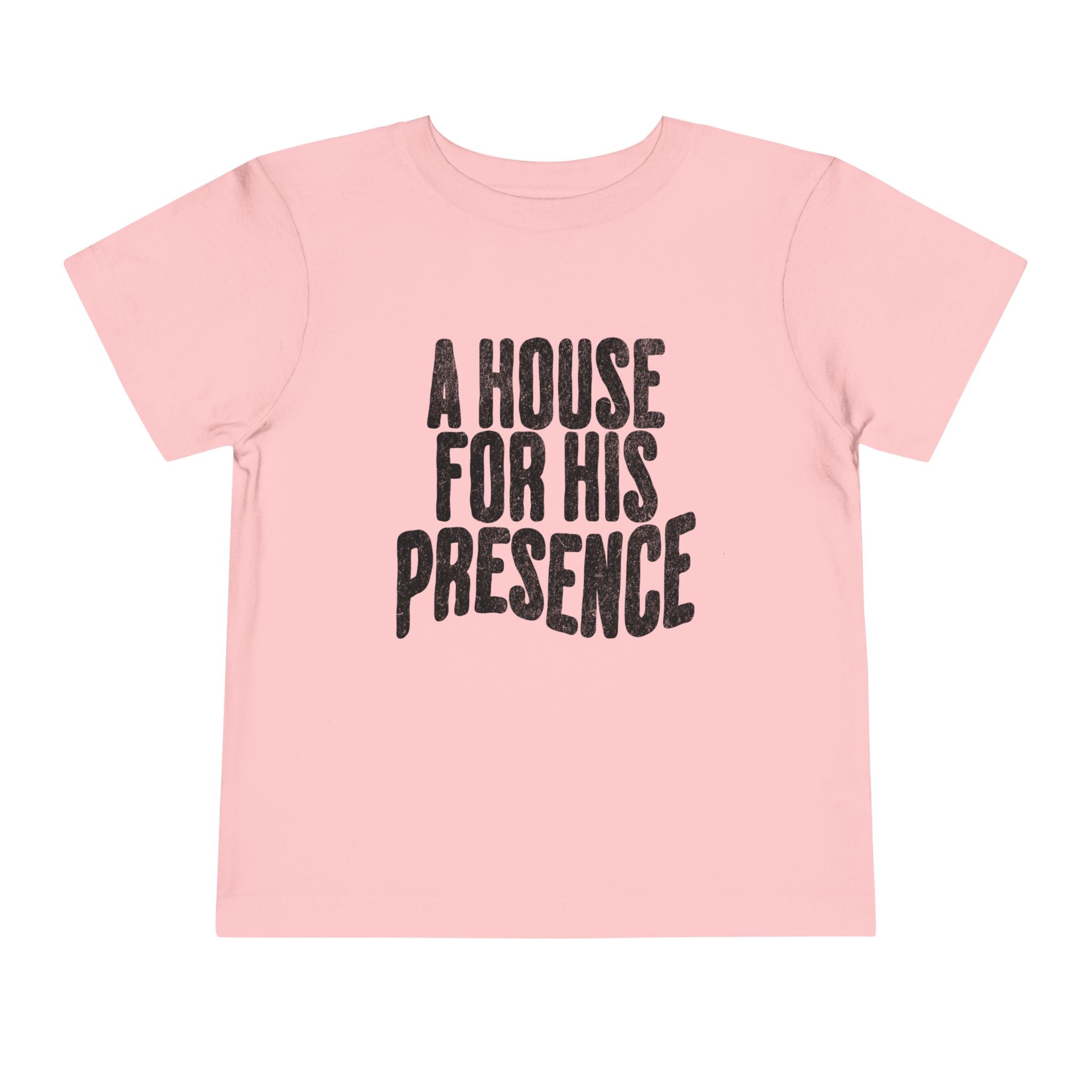 A House For His Presence - Toddler Short Sleeve Tee