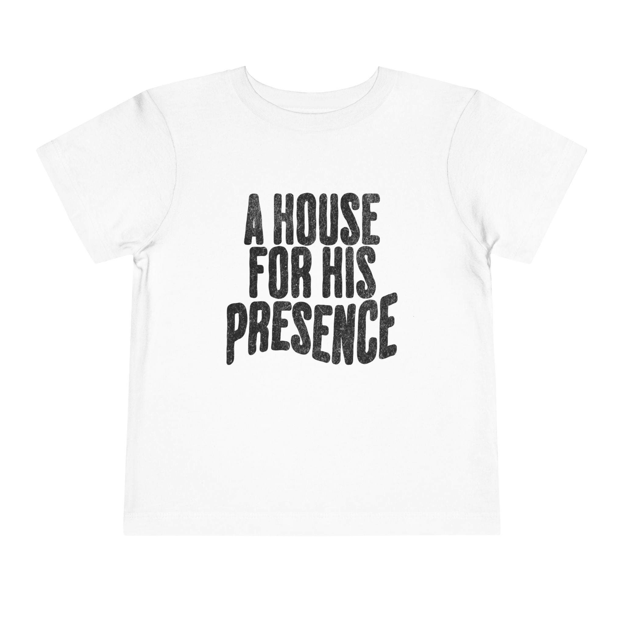 A House For His Presence - Toddler Short Sleeve Tee