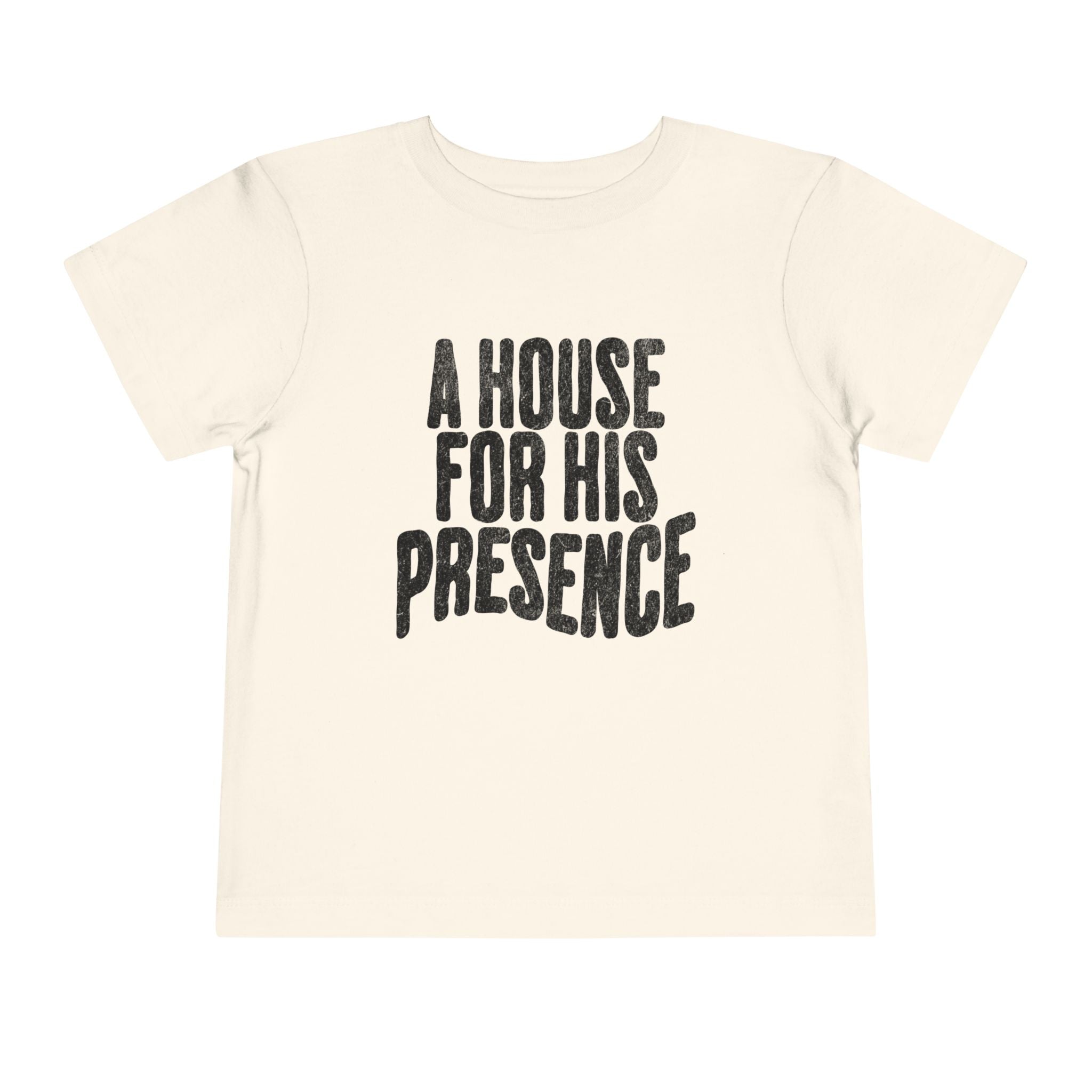 A House For His Presence - Toddler Short Sleeve Tee